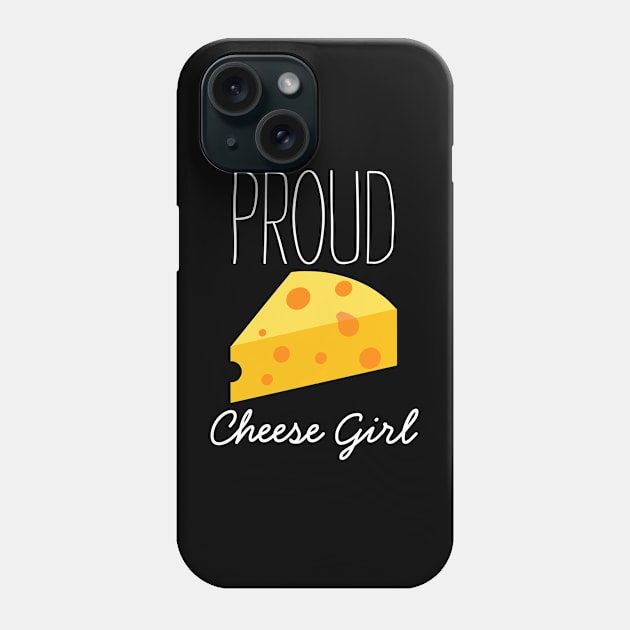 Proud Cheese Girl Phone Case by SpHu24