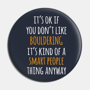 Bouldering Funny Gift Idea | It's Ok If You Don't Like Bouldering Pin