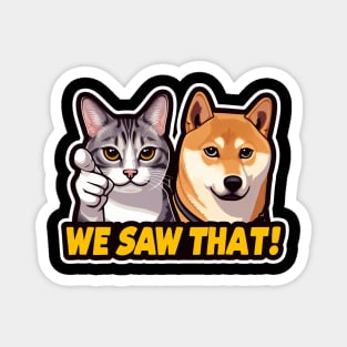 We Saw That MeMe Tabby Cat Shiba Inu Magnet