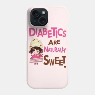 Diabetics are naturally sweet - diabetes awareness Phone Case