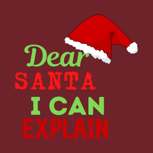 dear santa i can explain 2 T-Shirt