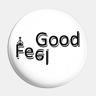 Feel Good Pin