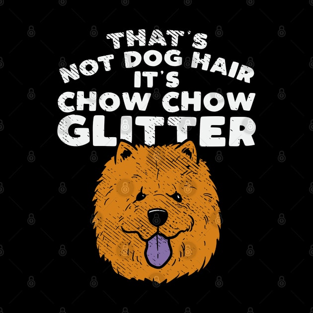 That's Not Dog Hair It's Chow Chow Glitter by maxdax