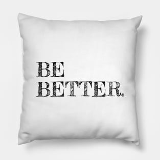 Be Better Pillow