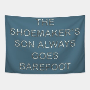 The shoemaker´s son always goes barefoot Tapestry