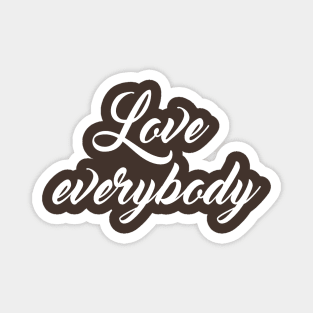 Love everybody Magnet