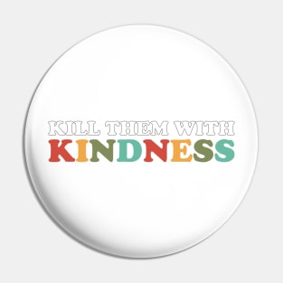 Kill Them With Kindness (Retro Rainbow Color Black Outline) Pin