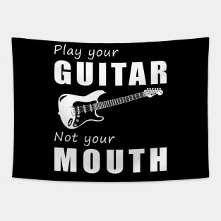 Strum Your Guitar, Not Your Mouth! Play Your Guitar, Not Just Words! Tapestry
