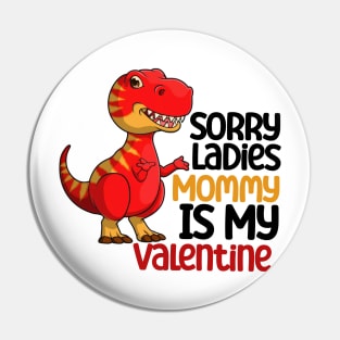 Kids Sorry Girls Mommy Is My Valentine Dino Pin