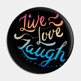 Live Love Laugh Pin