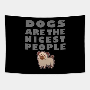 Dogs Are The Nicest People Tapestry