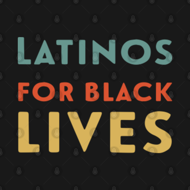 Discover Latinos For Black Lives - Latinos For Black Lives - T-Shirt