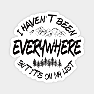 I haven't been everywhere but it's on my list Magnet