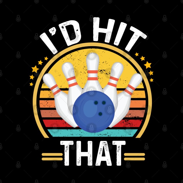 I'd Hit That Funny Bowling Quote For men women kids Bowlers by Peter smith