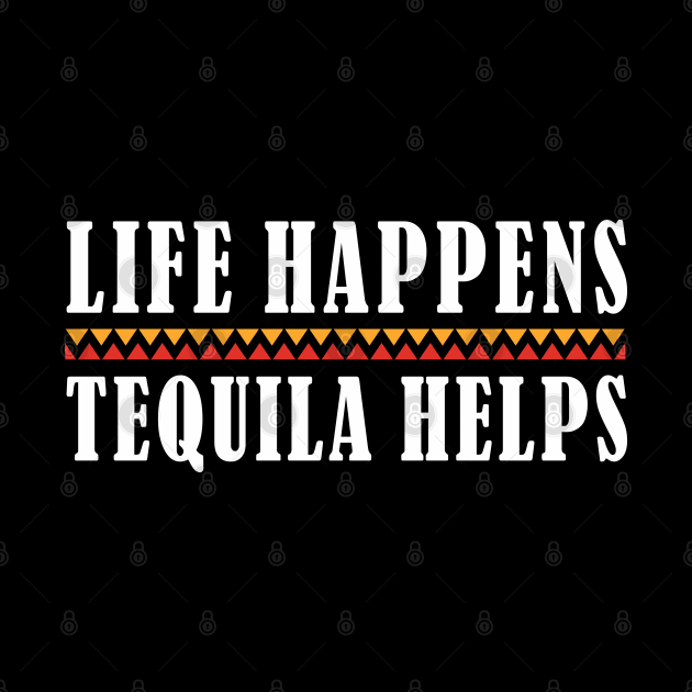 Tequila Life Happens Tequila Helps Funny Tequila Lover by FloraLi