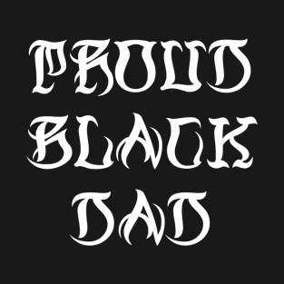 Proud Black Dad T-Shirt