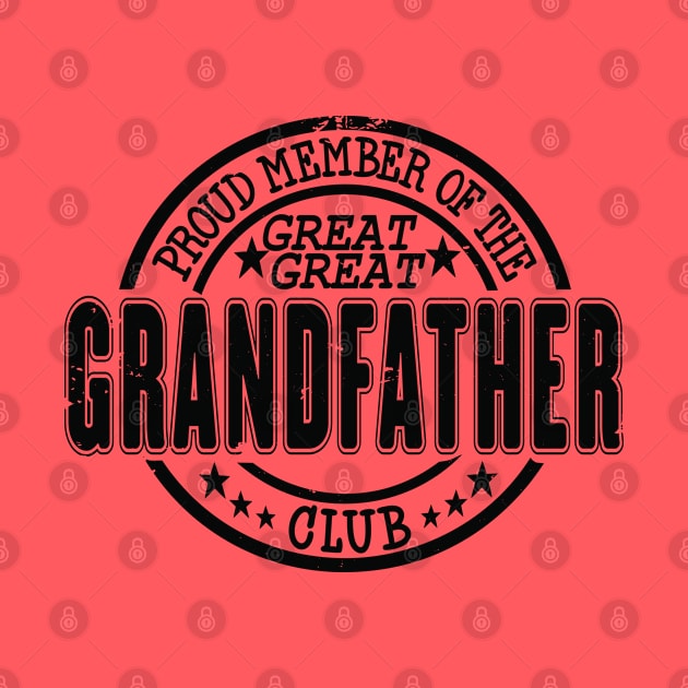 Proud Member of the Great Great Grandfather Club by RuftupDesigns