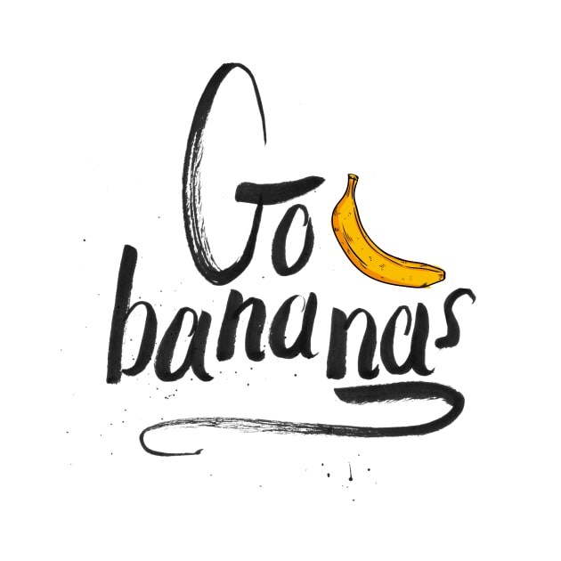 Go bananas | lettering Calligraphy by Hakubiya