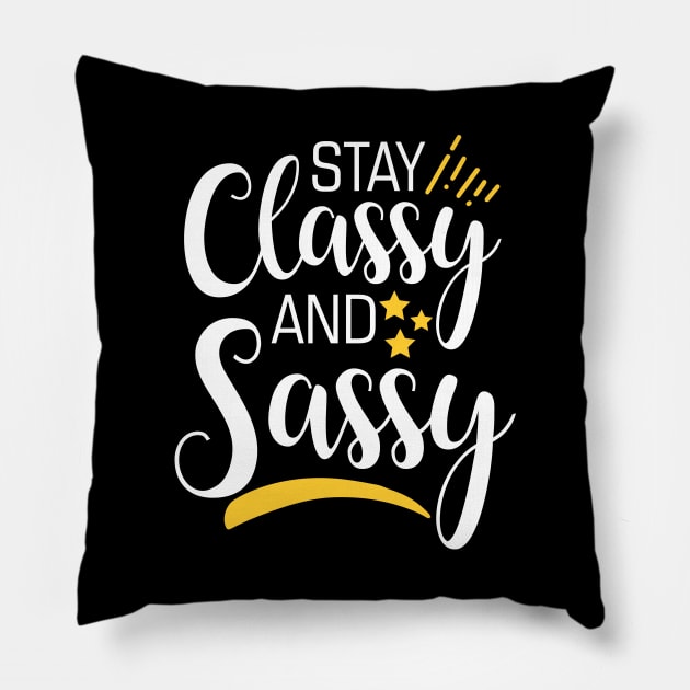 Stay Classy And Sassy Pillow by YouthfulGeezer