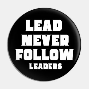 lead never follow Leaders Pin