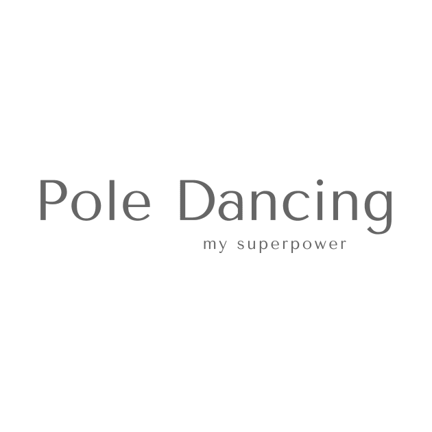 Pole Dancing My Superpower by Liniskop