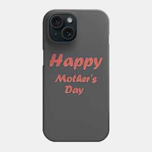 Happy Mother's Day text ... Phone Case
