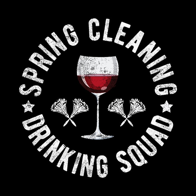 Spring Cleaning Drinking Squad Funny Wine Sayings Novelty by FrontalLobe