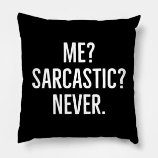 Me? Sarcastic? Never. Pillow