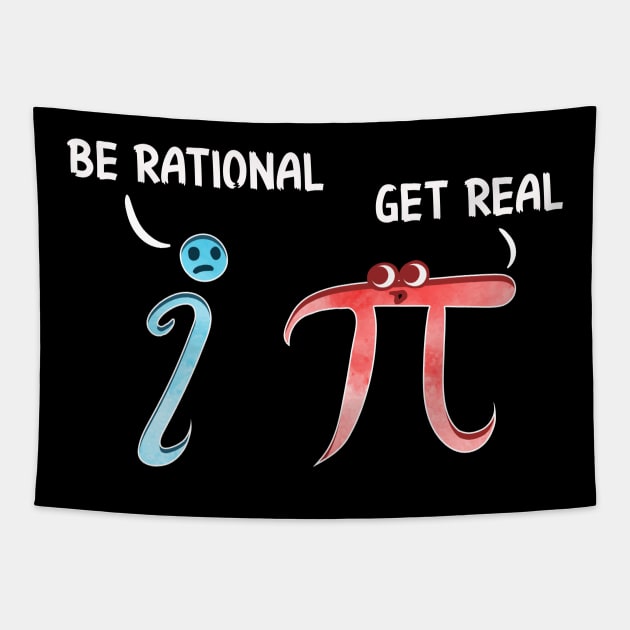 Cute & Funny Be Rational Get Real Mathematics Pun Tapestry by theperfectpresents