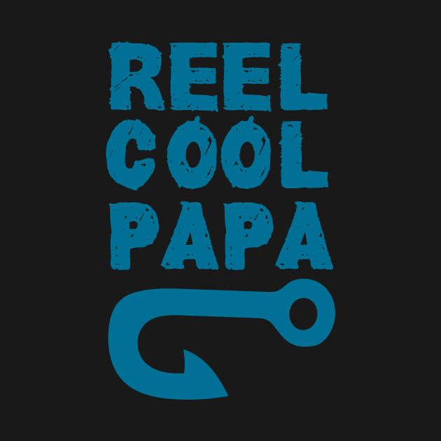 reel cool dad papa :fishing  gifts for dad and for fathers day by mezy