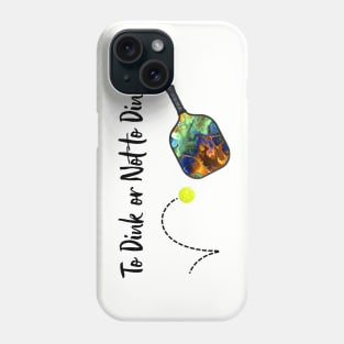 Pickleball - To Dink or Not to Dink Phone Case