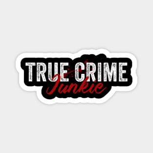 True Crime Junkie Magnet