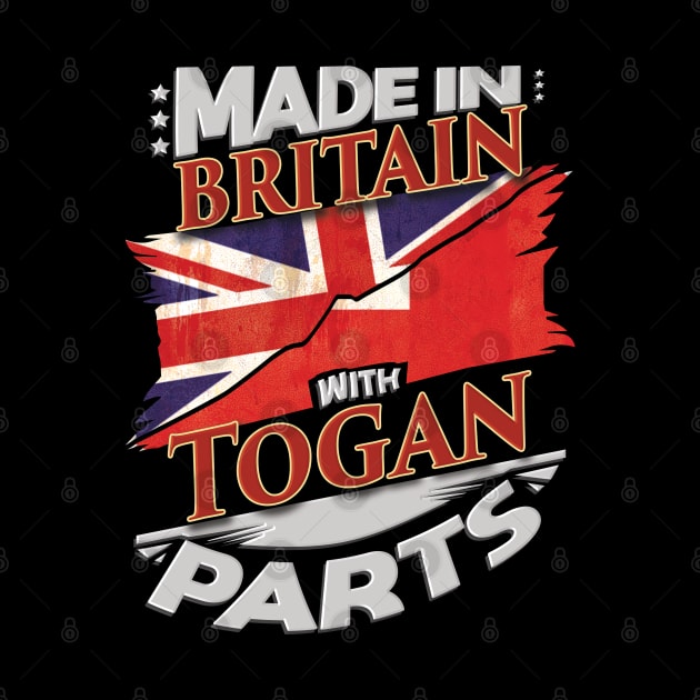 Made In Britain With Togan Parts - Gift for Togan From Tonga by Country Flags