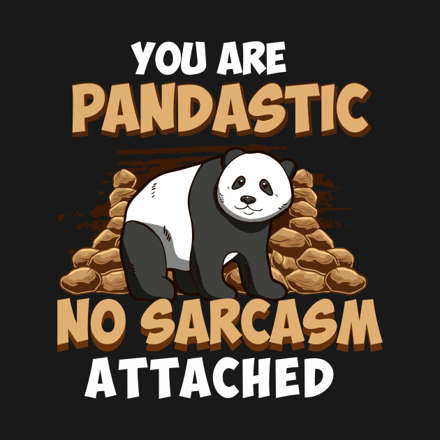 You Are Pandastic, No Sarcasm Attached Funny Panda by theperfectpresents