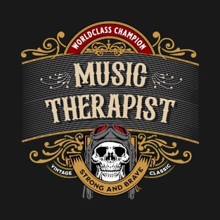 Music Therapist - Worldclass Champion Design T-Shirt