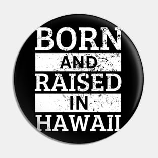 Hawaii - Born And Raised in Hawaii Pin