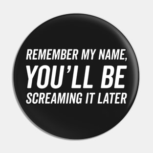 Remember My Name! Pin