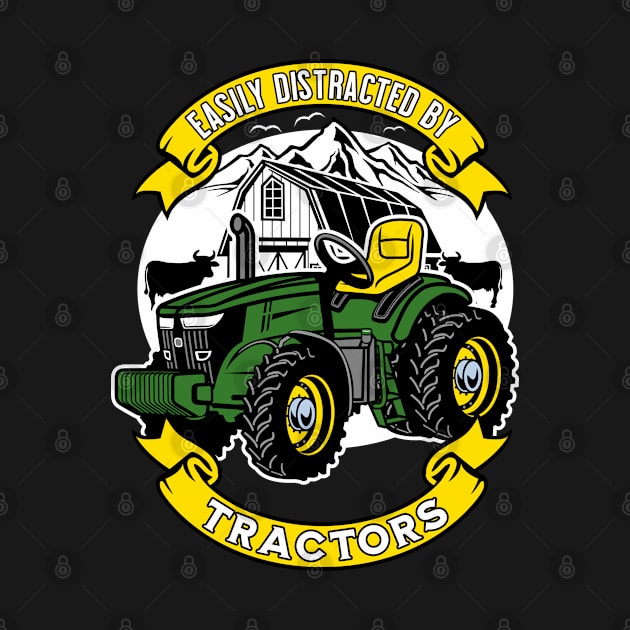 Easily Distracted By Tractors Funny Farming Quote Gift by grendelfly73