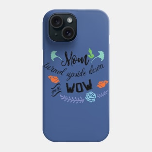 mom turned upside down spells wow Phone Case