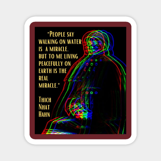 The Real Miracle, Thich Nhat Hahn Magnet by Rebecca Abraxas - Brilliant Possibili Tees