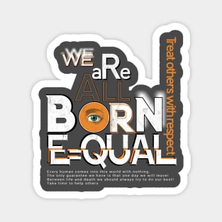 We are All Born Equal Magnet