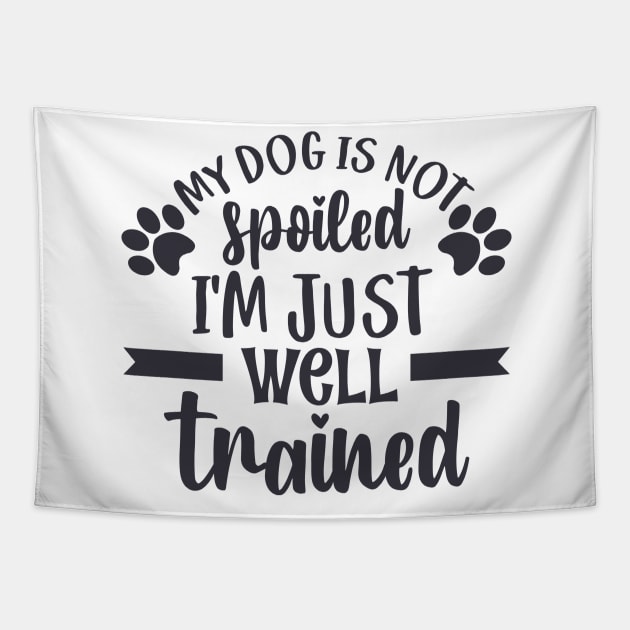 My dog is not spoiled Tapestry by chouayb