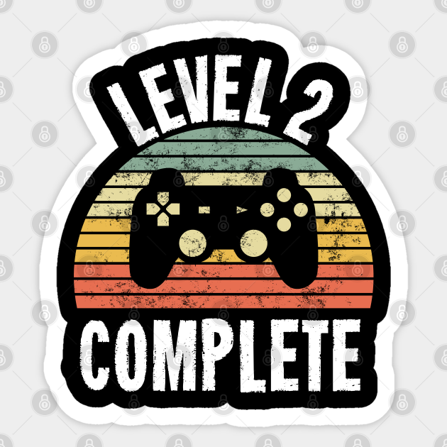 Level 2 Complete T Shirt 2nd Birthday Gamer Gift Second Anniversary Gift 2nd Grade Level 2 Complete Pegatina Teepublic Mx Level 2 Complete T Shirt 2nd Birthday Gamer Gift Second Anniversary Gift 2nd Grade Level 2 Complete Pegatina Teepublic Mx