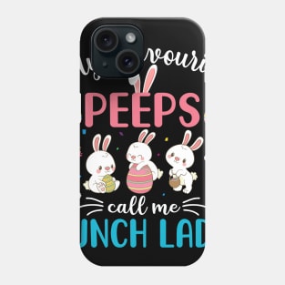 My Favorite Peeps Call Me Lunch Lady Phone Case