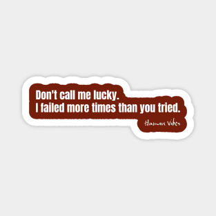 Motivation for Success: Don't Call Me Lucky Magnet