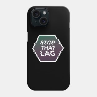 STOP THAT LAG Phone Case