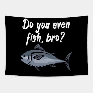 Do you even fish, bro Tapestry