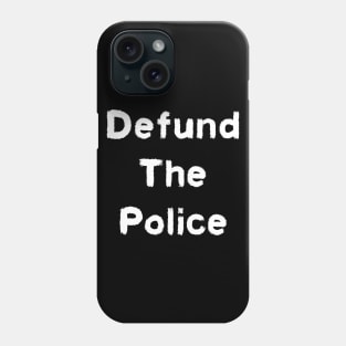 Defund The Police Phone Case