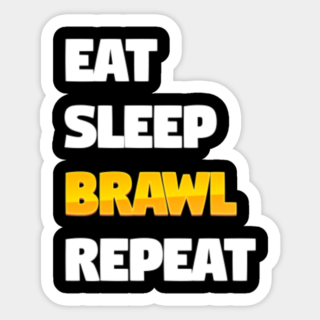 Brawl Stars Eat Sleep Repeat Brawl Adesivo Teepublic It - adesivo do brawl stars