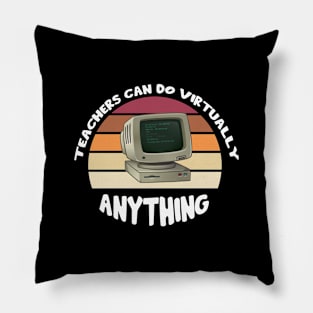 Teachers Can Do Virtually Anything Pillow